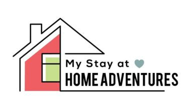 My Stay At Home Adventures